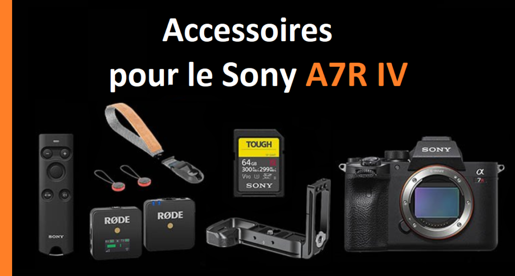 Accessoires pour le Sony a7R IV