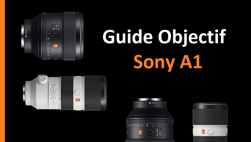 guide objectif sony a1