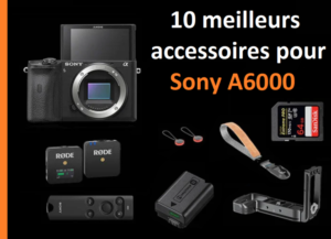 10-meilleurs-accessoires-pour-le-Sony-A6000