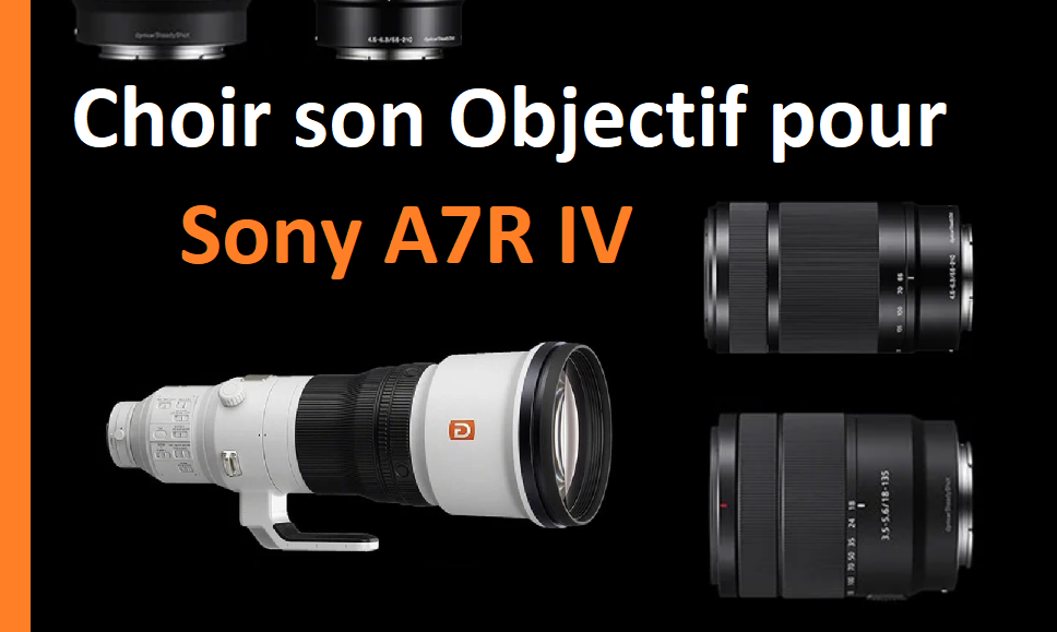 Choir son Objectif pour Sony A7R IV