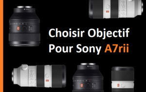 Choisir Son Objectif Pour Sony A7rii