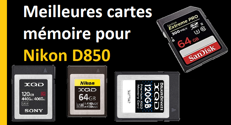 Meilleures cartes mémoire pour Nikon D850