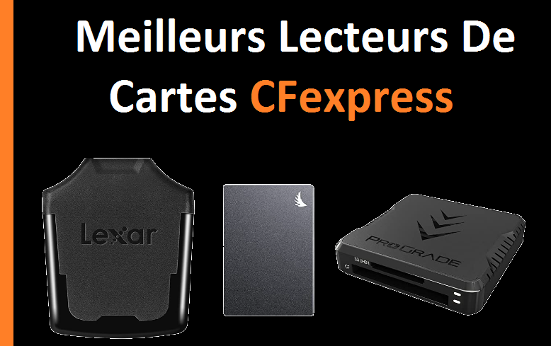 Meilleurs Lecteurs De Cartes CFexpress