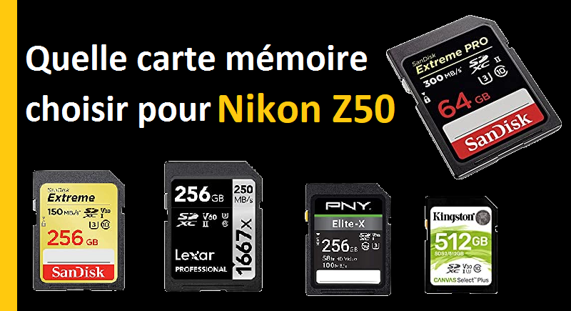 carte memoire choisir pour nikon z50