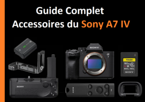 Accessoires du Sony A7 IV Guide Complet