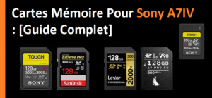 Cartes Mémoire Pour Sony A7IV Guide Complet