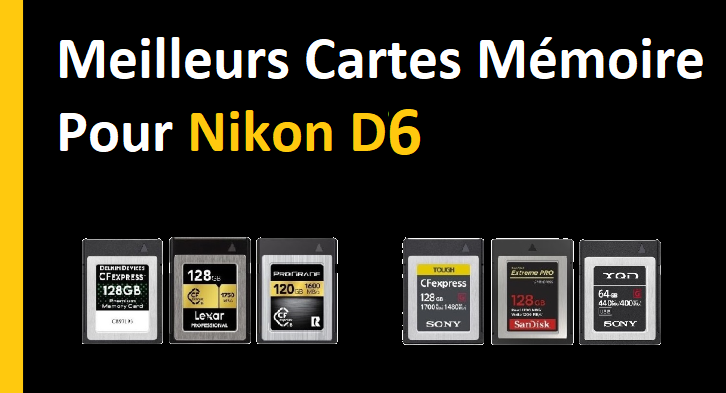 Meilleures Cartes Mémoires cfexpress xqd pour nikon d6