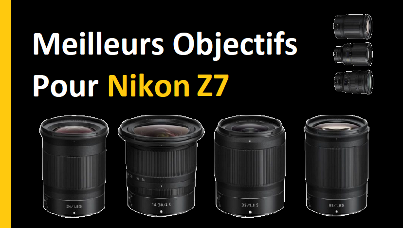 Meilleurs Objectifs Pour Nikon Z7