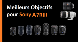 Meilleurs objectifs pour Sony A7RIII