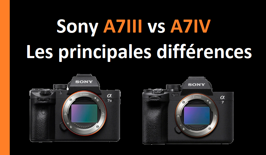 Sony A7III vs A7IV - Les principales différences