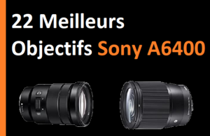 22 meilleurs objectifs Sony A6400
