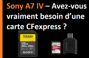 Sony A7 IV – Avez-vous vraiment besoin d’une carte CFexpress