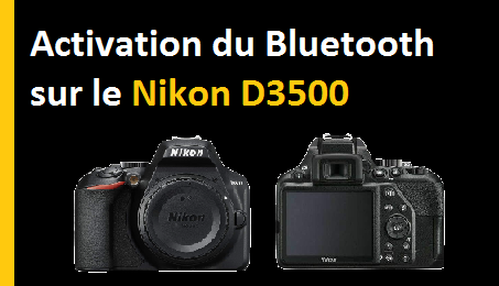 Comment activer le Bluetooth sur le Nikon D3500