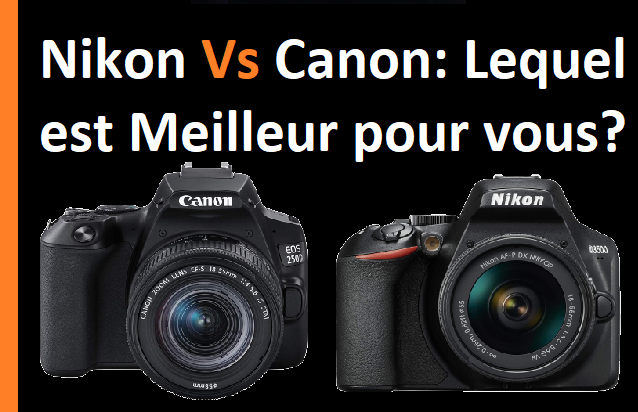 Image Nikon Vs Canon Lequel est Meilleur pour vous