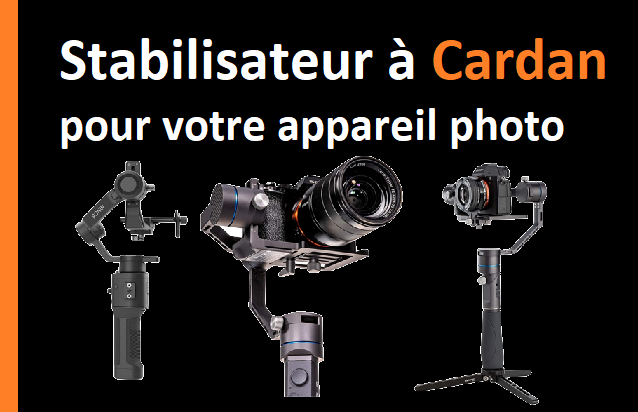 image stabilisateur à cardan pour votre appareil photo