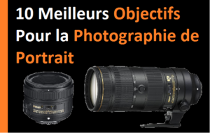 10 meilleurs objectifs pour la photographie de portrait 