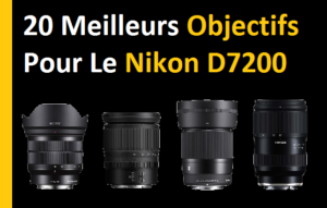 20 meilleurs objectifs pour le Nikon d7200