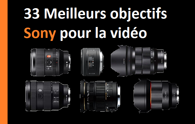 33 Meilleurs objectifs Sony pour la vidéo