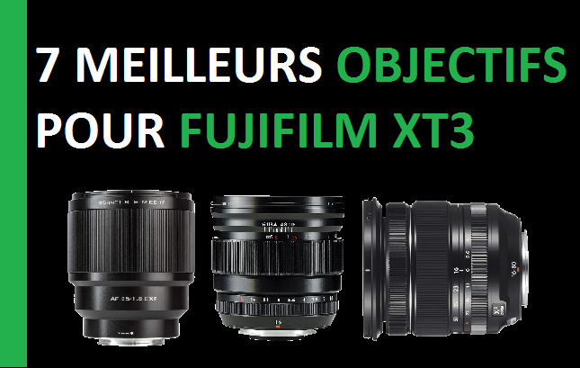 7 MEILLEURS OBJECTIFS POUR FUJIFILM XT3 EN 2022