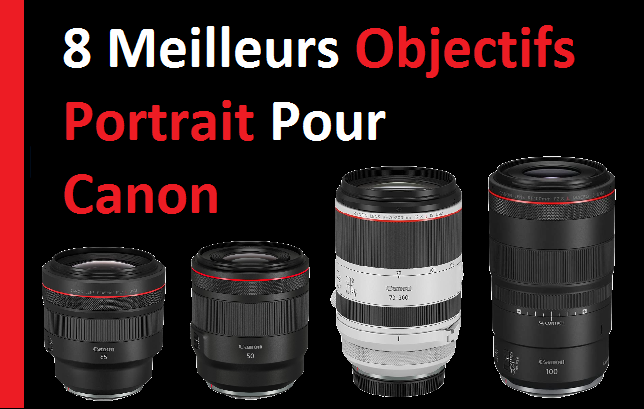 Les 8 meilleurs objectifs portrait pour Canon