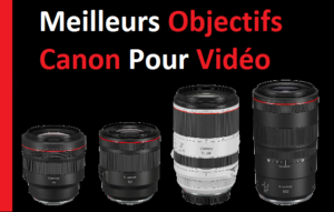 Les meilleurs objectifs Canon pour la vidéo