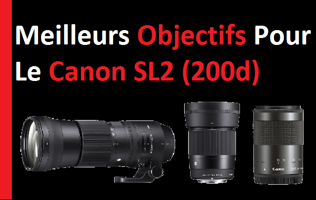 Les meilleurs objectifs pour le Canon SL2 (200d)