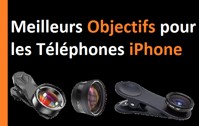 Les meilleurs objectifs pour les téléphones iPhone