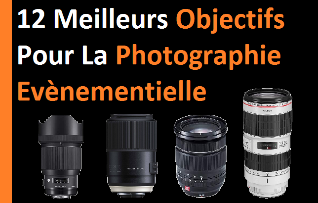 Meilleurs objectifs pour la photographie évènementielle