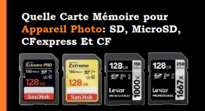 Quelle Carte Mémoire pour Appareil Photo Meilleures Cartes SD, MicroSD, CFexpress Et CF