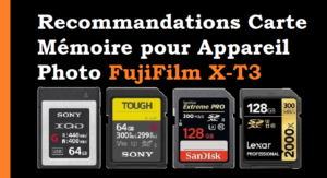 Recommandations carte mémoire pour appareil photo fujifilm X-T3