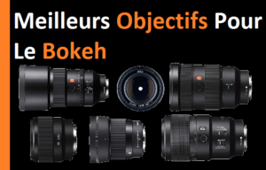 meilleurs objectifs pour le bokeh