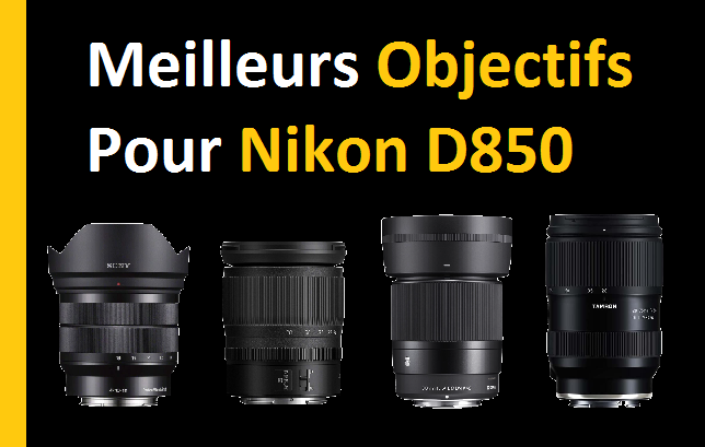 20 meilleurs objectifs pour Nikon D850