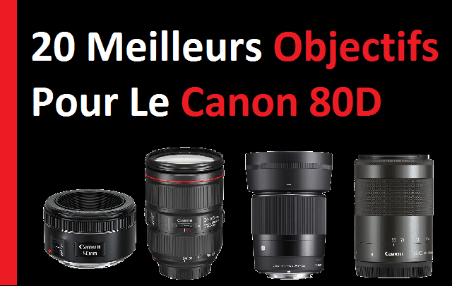 20 meilleurs objectifs pour le canon 80d