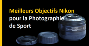 meilleurs objectifs Nikon pour la photographie de sport