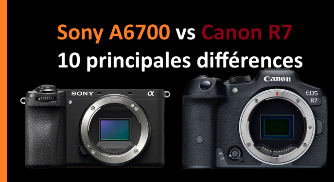 Sony A6700 vs Canon R7 – 10 principales différences