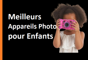 Meilleurs Appareils Photo pour Enfants