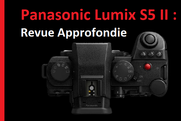 Panasonic Lumix S5 II une Revue Approfondie